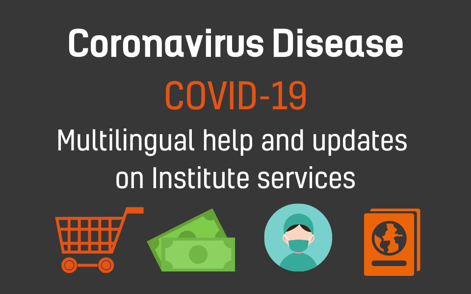Coronavirus COVID-19 multilingual help and updates on Institute services